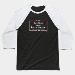 Re-Elect Larry Vaughn Baseball T-Shirt